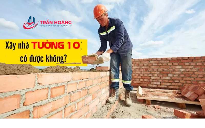 Xây nhà tường 10 có tốt không - Những điều cần biết trước khi bắt đầu