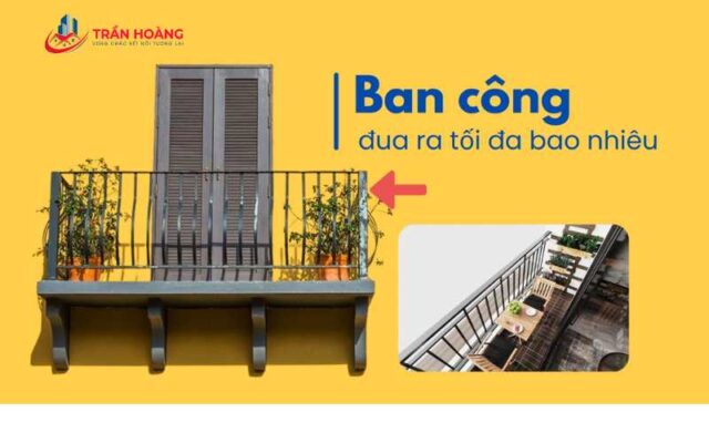Ban công đua ra tối đa bao nhiêu