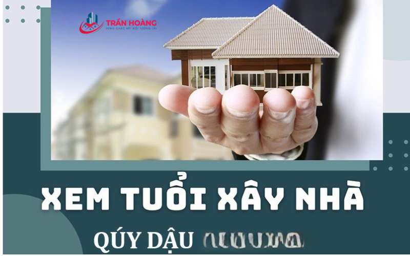 Tuổi quý dậu xây nhà năm 2024 tháng nào tốt? 
