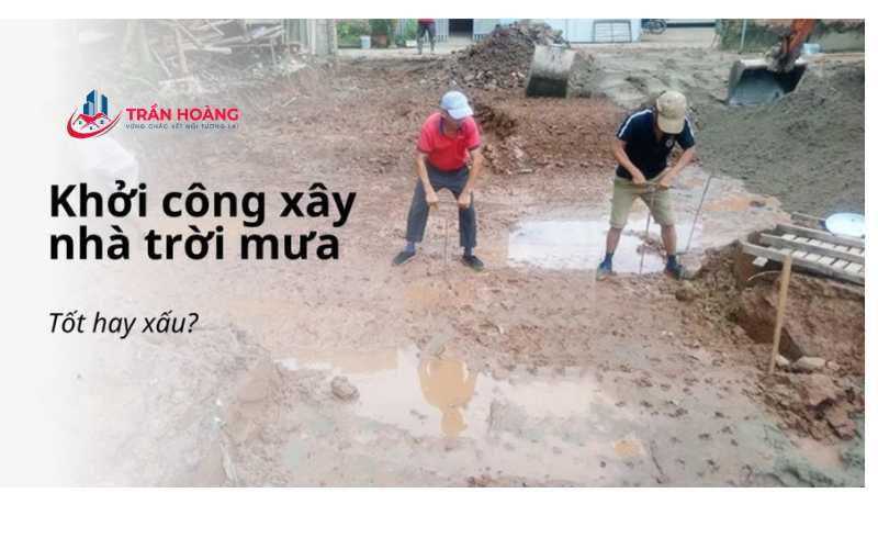 Khởi công xây nhà trời mưa tốt hay xấu