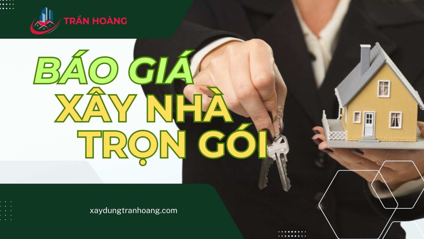 Báo giá Xây Nhà Trọn Gói Trần Hoàng